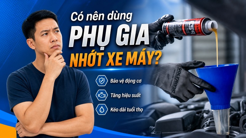 Có nên dùng phụ gia nhớt xe máy? Lợi ích hay lãng phí tiền bạc?